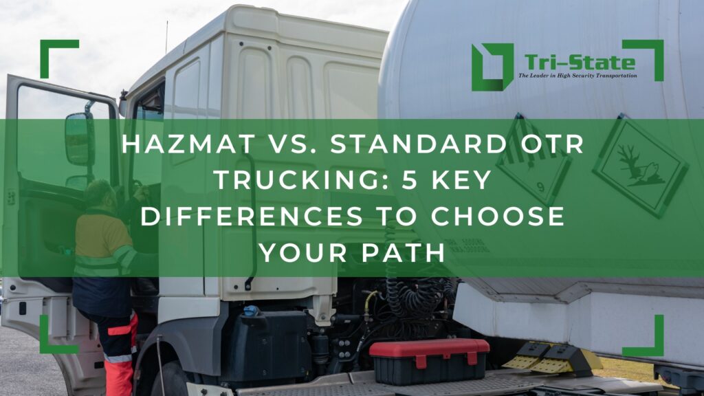 Hazmat vs. Standard OTR Trucking: 5 Key Differences to Choose Your Path, a guide by Tri-State Motor Transit